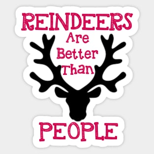 Reindeers Are Better Than People Sticker